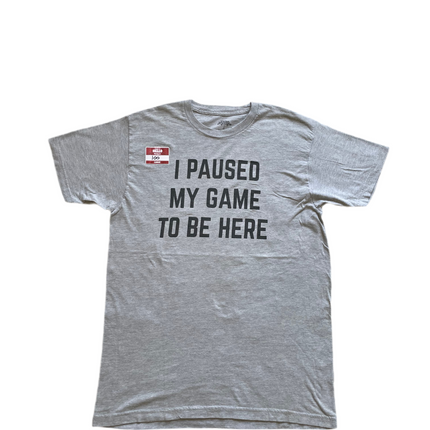 I paused my game to be here tee