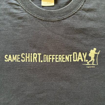 2003 Same shirt. Different day. tee