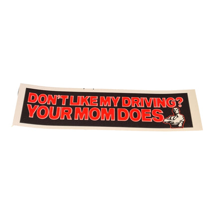 Don't Like My Driving? Your Mom Does – Bumper Sticker