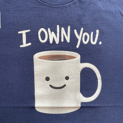 I own you. Tee