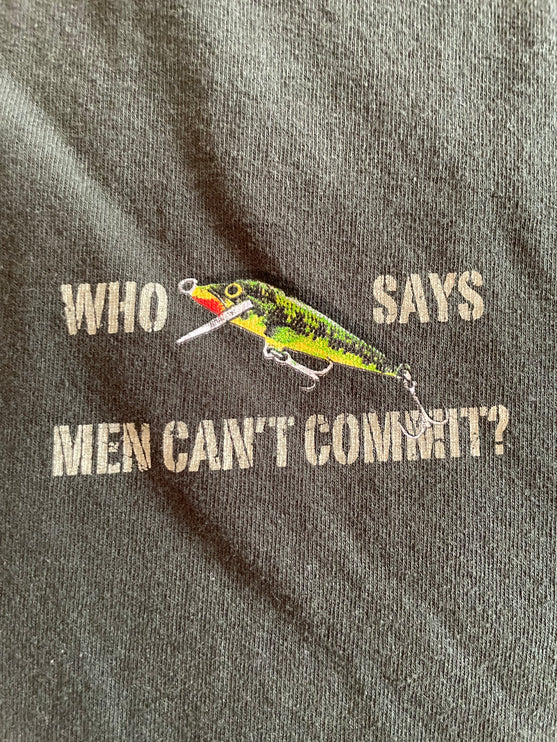Who says men can’t commit fishing tee