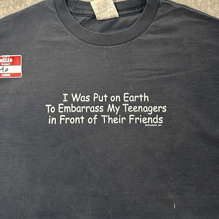 I was put on earth to embarrass my teenagers tee
