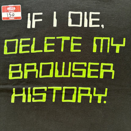 If I die, delete my browser history tee