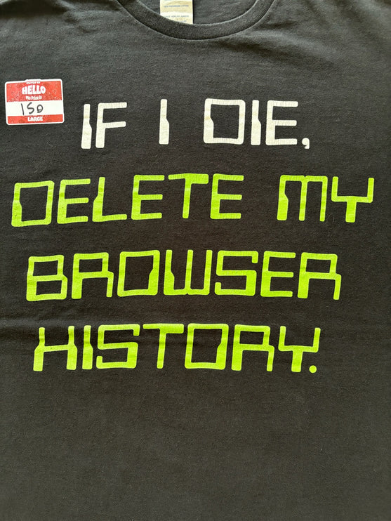 If I die, delete my browser history tee