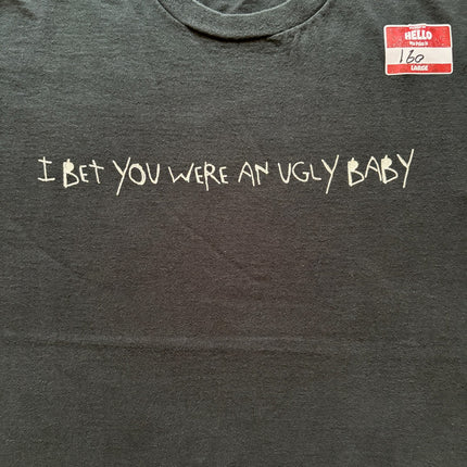 I bet you were an ugly baby tee