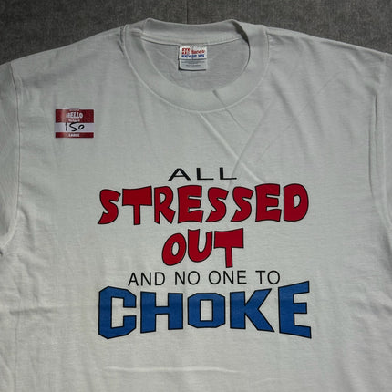 All stressed out and no one to choke single-stitched tee