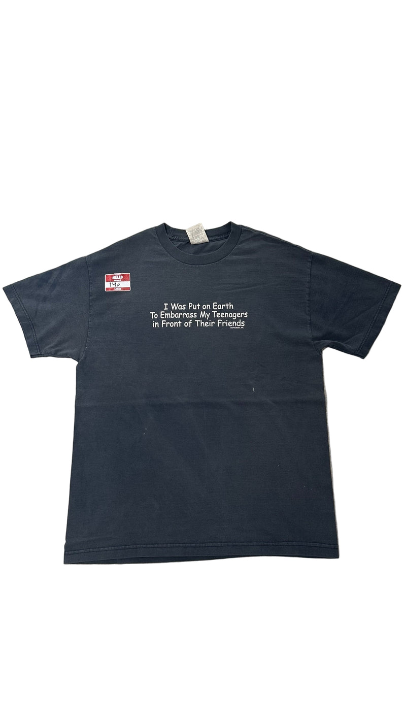 I was put on earth to embarrass my teenagers tee