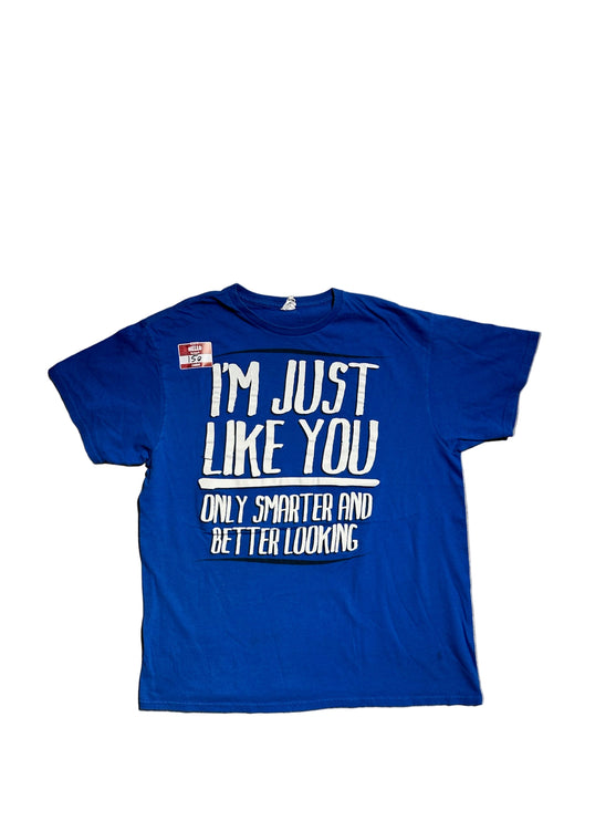 I’m just like you tee