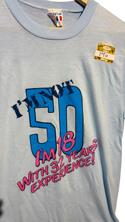 OutOf10 light blue vintage graphic t-shirt with I'm Not 50 I'm 18 With 32 Years Experience text in blue and pink